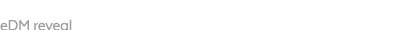 eDM reveal
