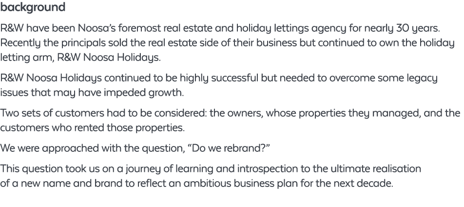 background R&W have been Noosa s foremost real estate and holiday lettings agency for nearly 30 years  Recently the p   