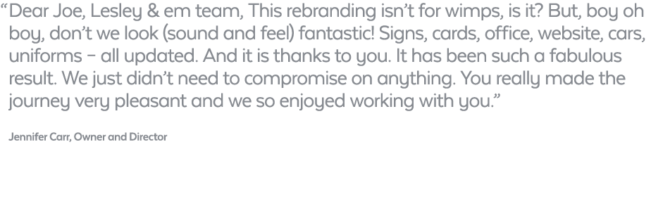  Dear Joe, Lesley & em team, This rebranding isn t for wimps, is it  But, boy oh boy, don t we look (sound and feel)   